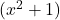 (x^2+1)