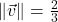 \|\vec{v}\| = \frac{2}{3}