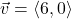 \vec{v} = \left<6, 0\right>